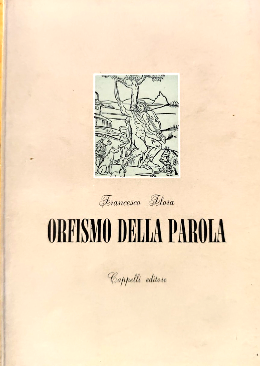 Orfismo della parola Francesco Flora, Cappelli editore 1953