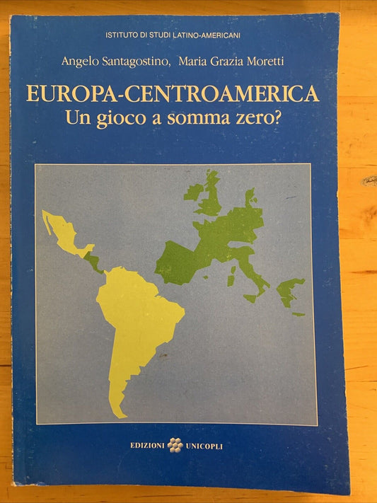 EUROPA-CENTRO AMERICA un gioco a somma zero? Santagostino, Moretti. UNICOPLI