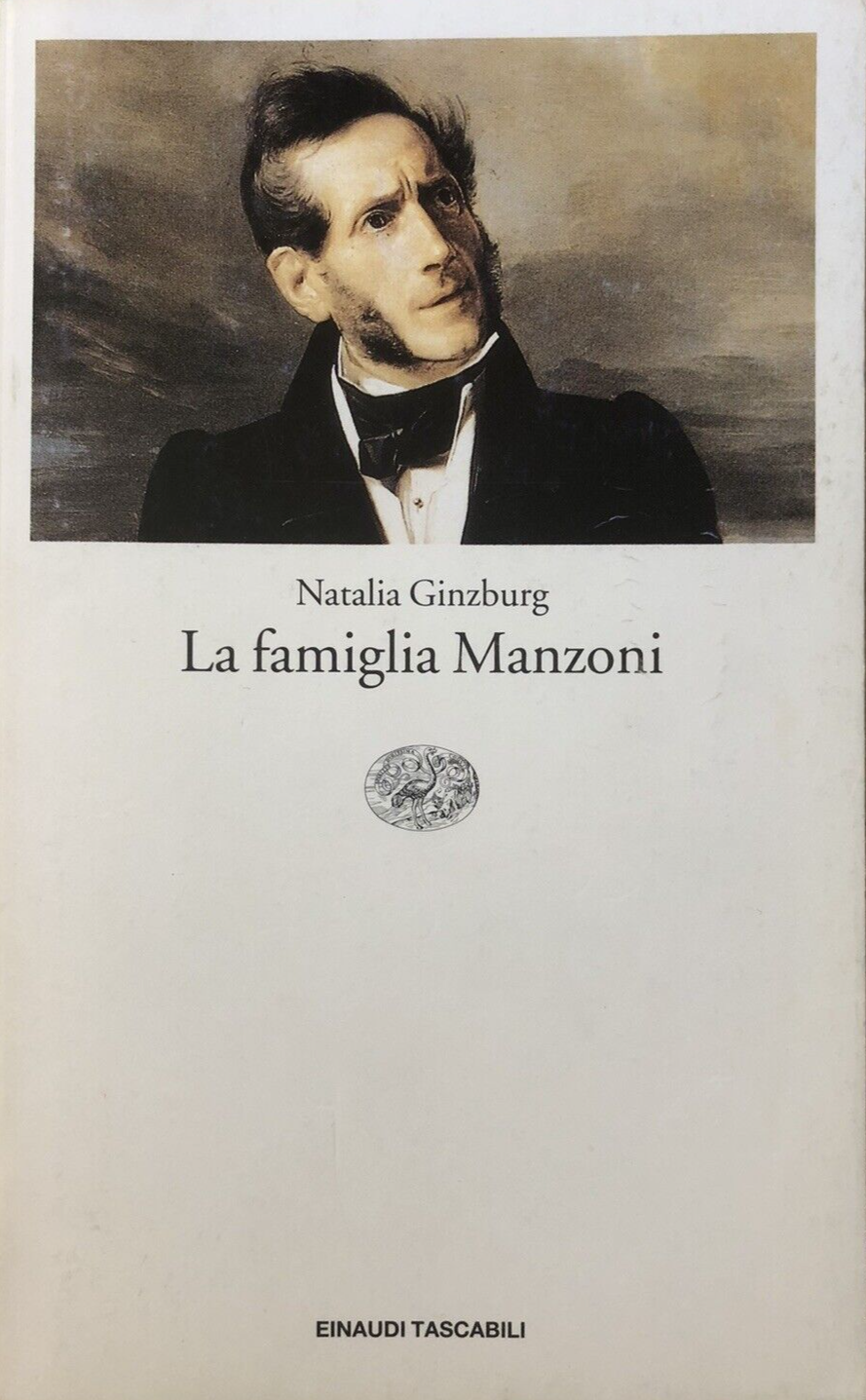 La Famiglia Manzoni - Natalia Ginzburg. Einaudi tascabili 1994