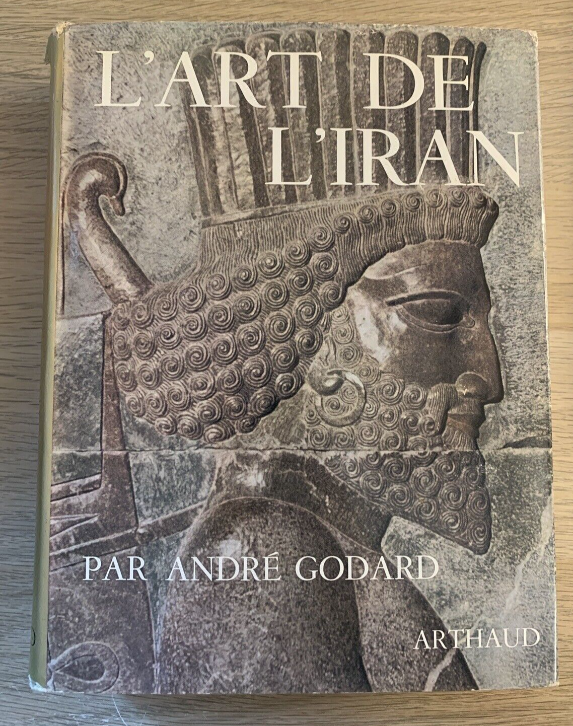 L'ART DE L'IRAN - ANDRÉ GODARD. ARTHAUD 1962