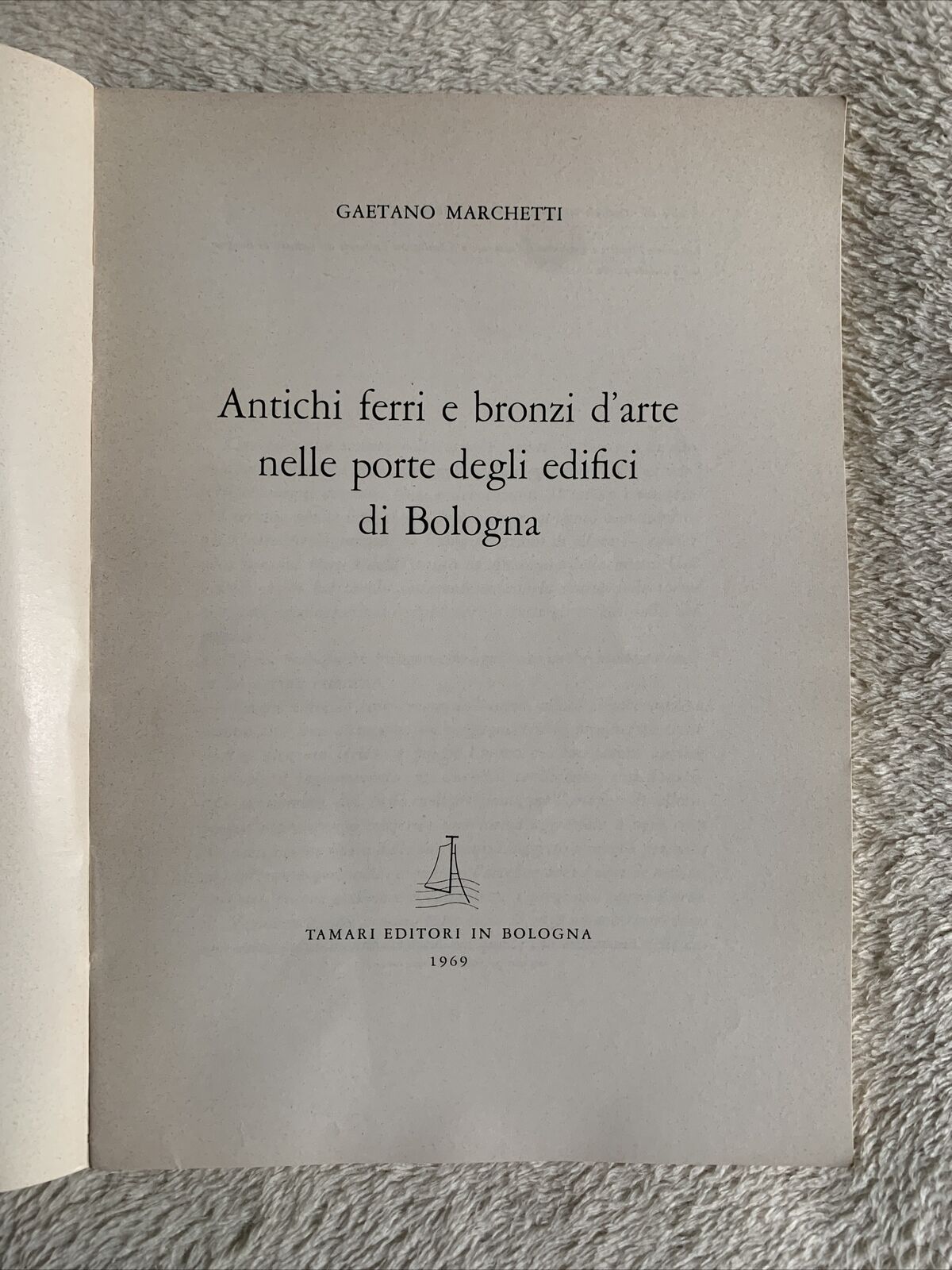 Antichi ferri e bronzi d'arte nelle porte degli edifici di Bologna. G. Marchetti