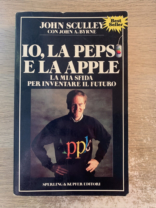 Io la Pepsi e la Apple la mia sfida per inventare il futuro, John Sculley 1988