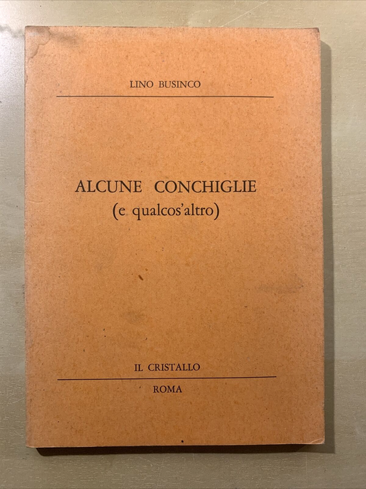 LINO BUSINCO - ALCUNE CONCHIGLIE (E QUALCOS'ALTRO) **CON DEDICA E FIRMA AUTORE #
