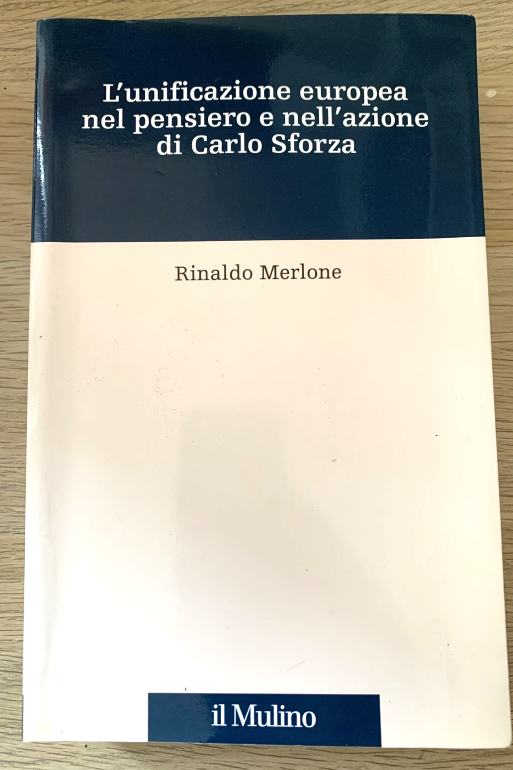 L'unificazione europea nel pensiero e nell'azione di Carlo Sforza. Merlone R. #