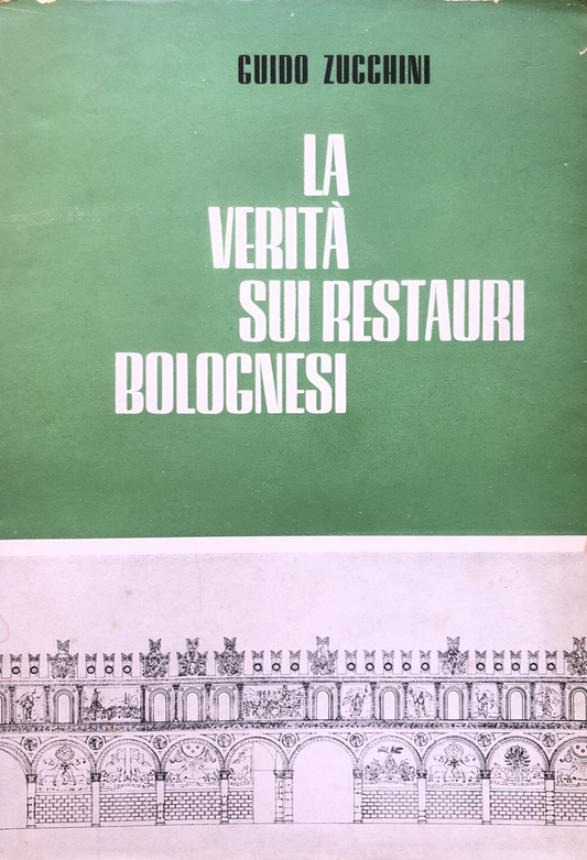 La verità sui restauri bolognesi - Guido Zucchini, 1959 Luigi Parma tipografia