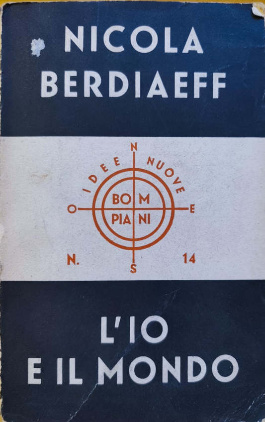 L'Io e il mondo, Nicola Berdiaeff - Bompiani 1942, 5 meditazioni sull'esistenza