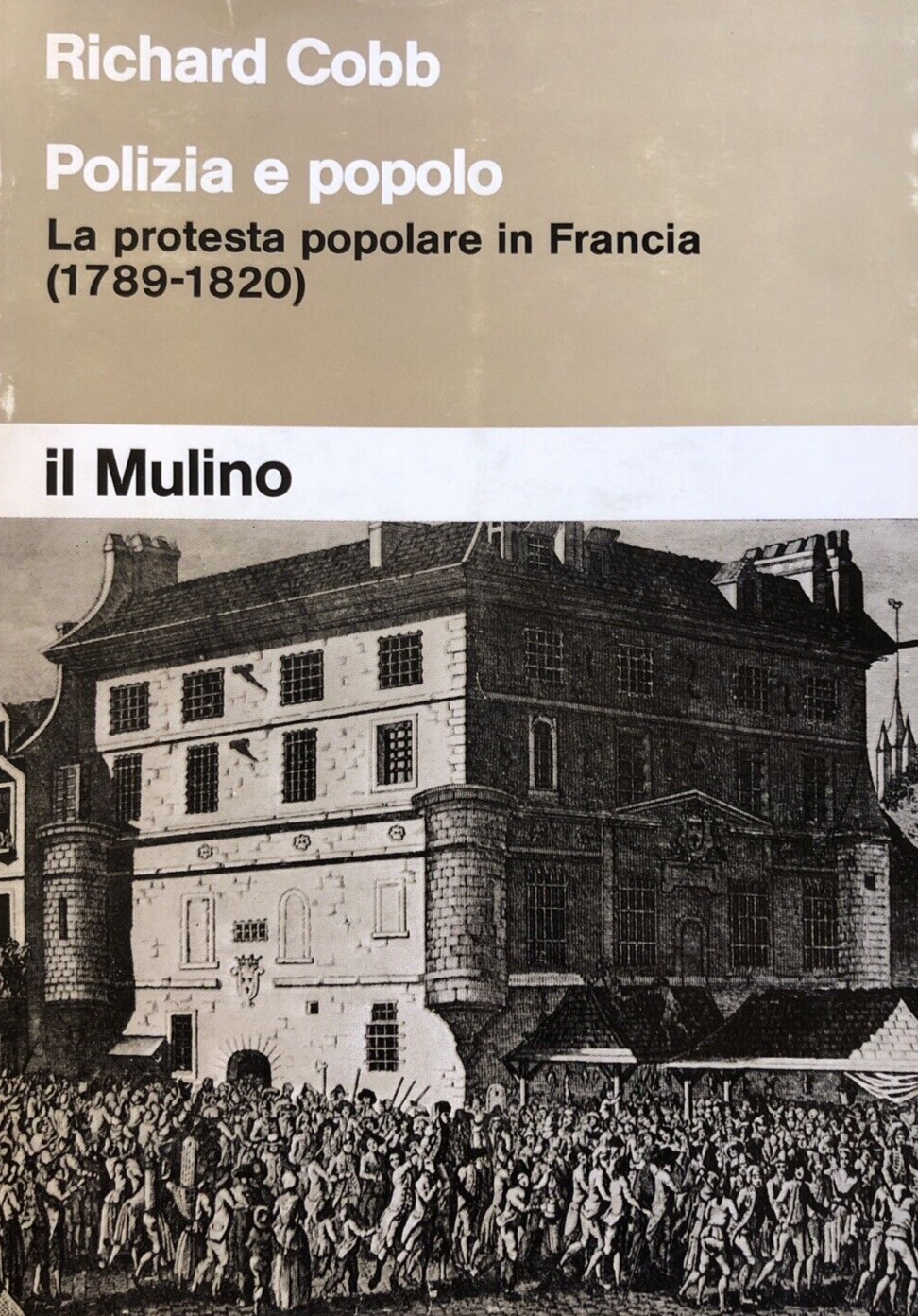 Polizia e popolo, la protesta popolare in Francia -  Richard Cobb il Mulino 1976