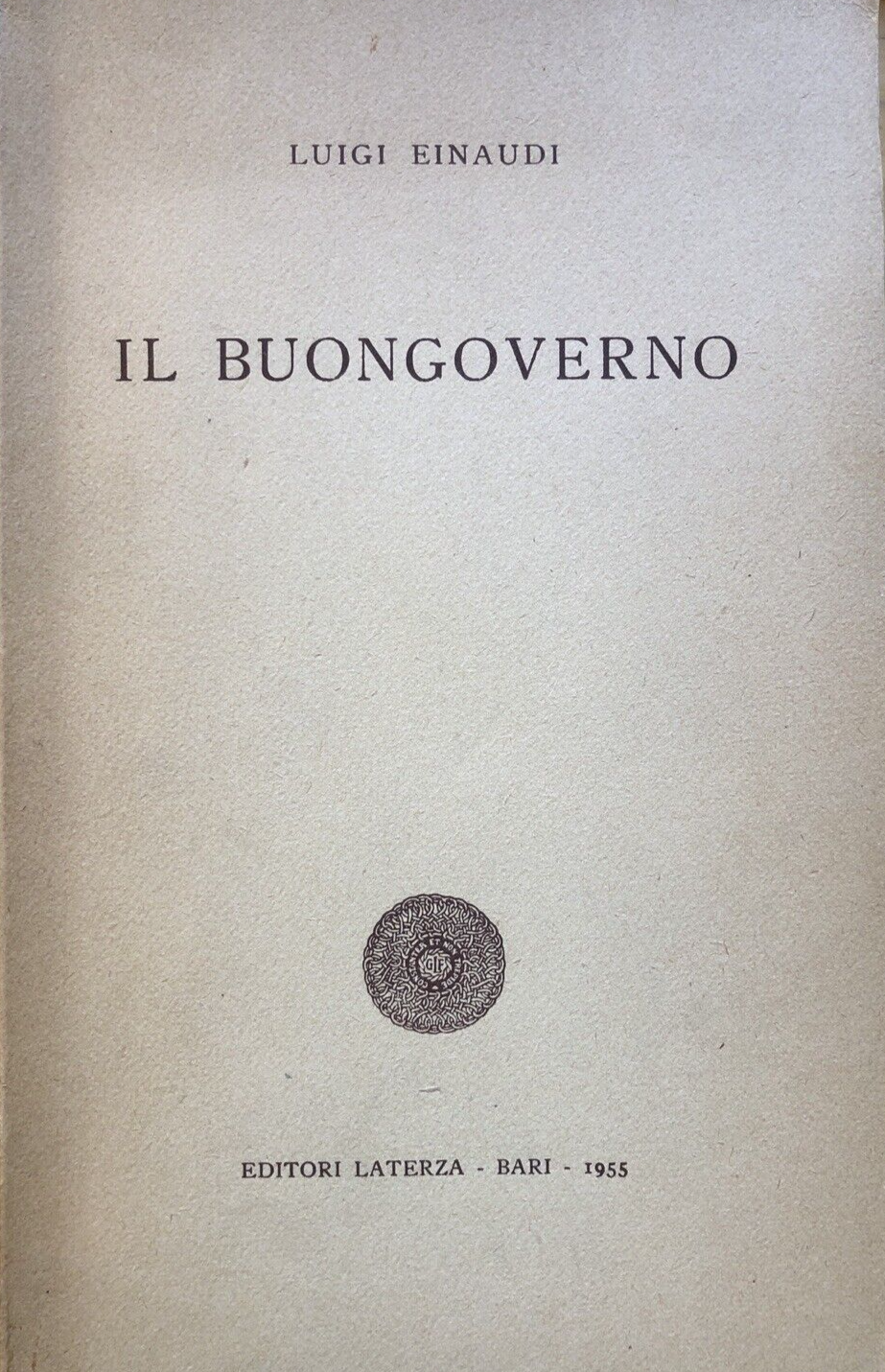 Il Buongoverno, Luigi Einaudi - editori Laterza 1955