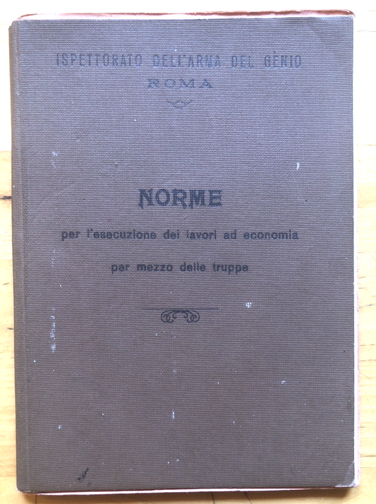 Ispettorato dell'arma del Genio Norme esecuzione dei lavori economia truppe 1931