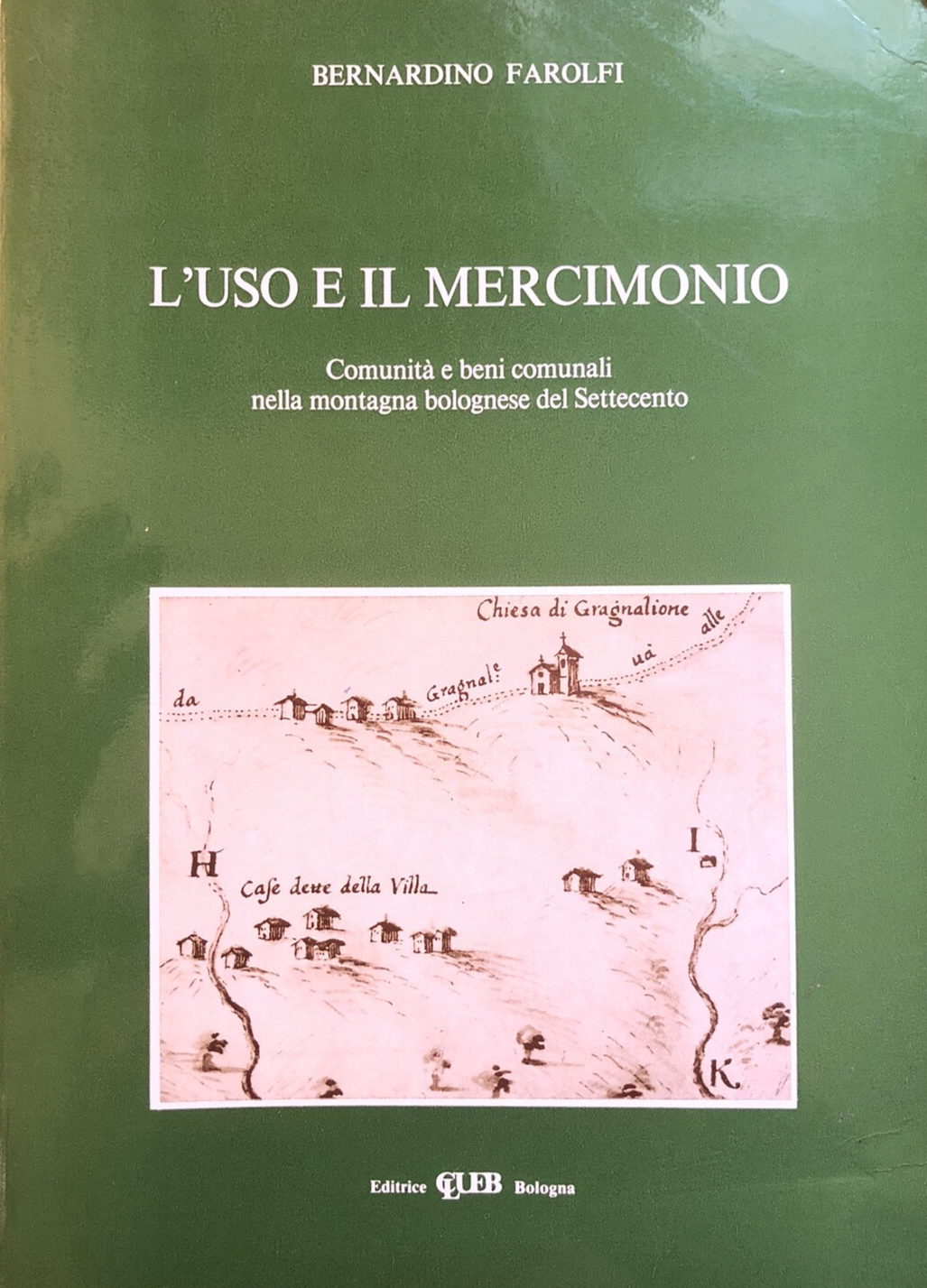L'uso e il mercimonio Comunità e beni comunali nella montagna bolognese del sett