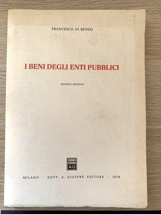 I BENI DEGLI ENTI PUBBLICI - Francesco di Renzo - Giuffré editore 1978 #
