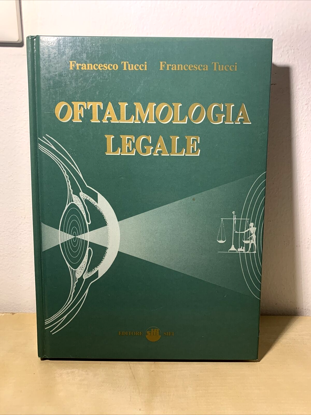OFTALMOLOGIA LEGALE - FRANCESCO TUCCI, EDITORE SIFI 1997 #
