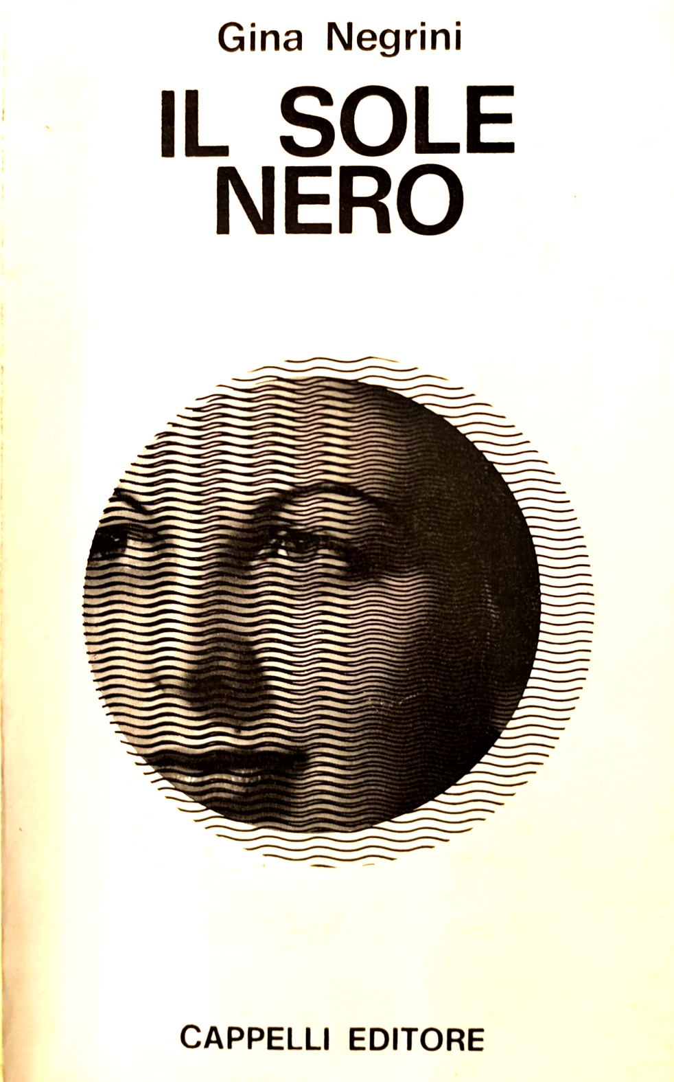 Il Sole nero Gina Negrini (Partigiana Bologna) Cappelli ed. * Autografato, 1969