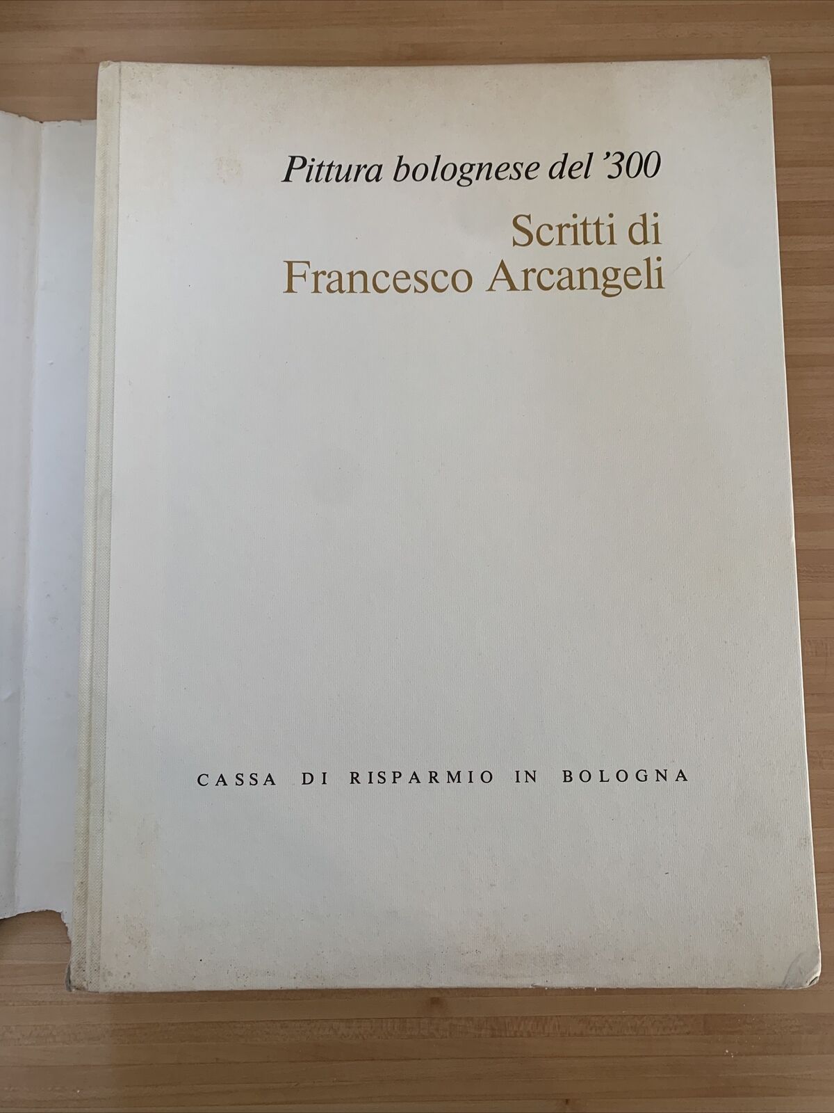 Pittura bolognese del '300. Francesco Arcangeli. Cesare Gnudi 1978
