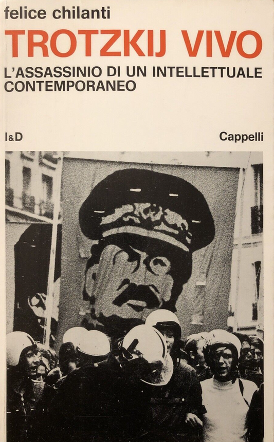 Trotzkij vivo - Felice Chilanti, Cappelli editore 1972