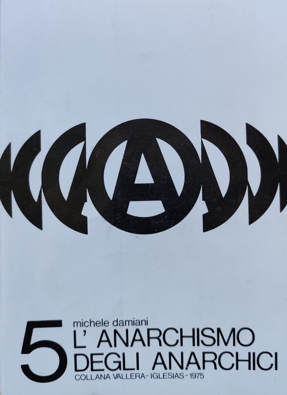 L'anarchismo degli anarchici 5 Michele Damiani, Collana Vallera 1975