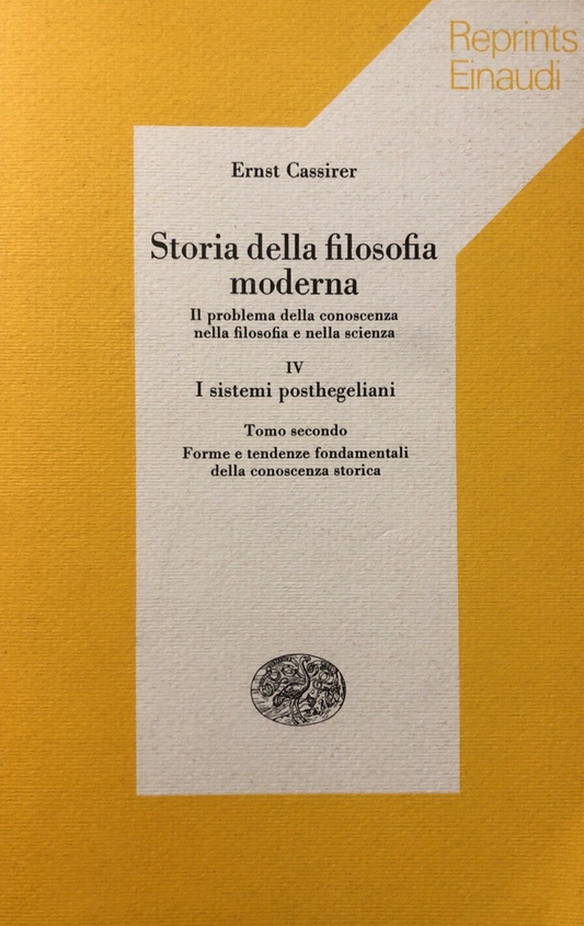 Storia della filosofia moderna IV Ernst Cassirer, sistemi posthegeliani. Einaudi