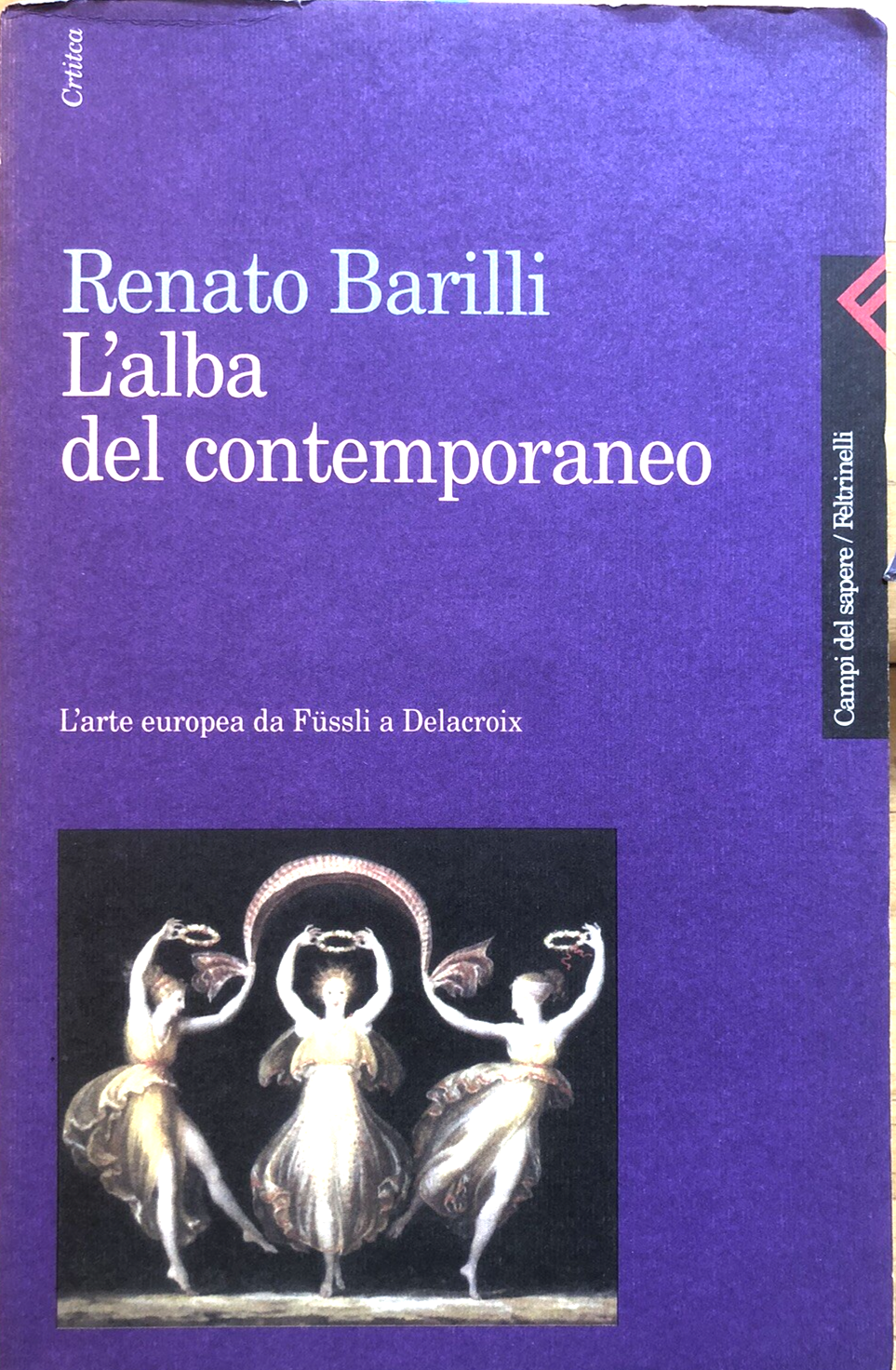 L'alba del contemporaneo da Fussli a Delacroix Renato Barilli - Feltrinelli 1996