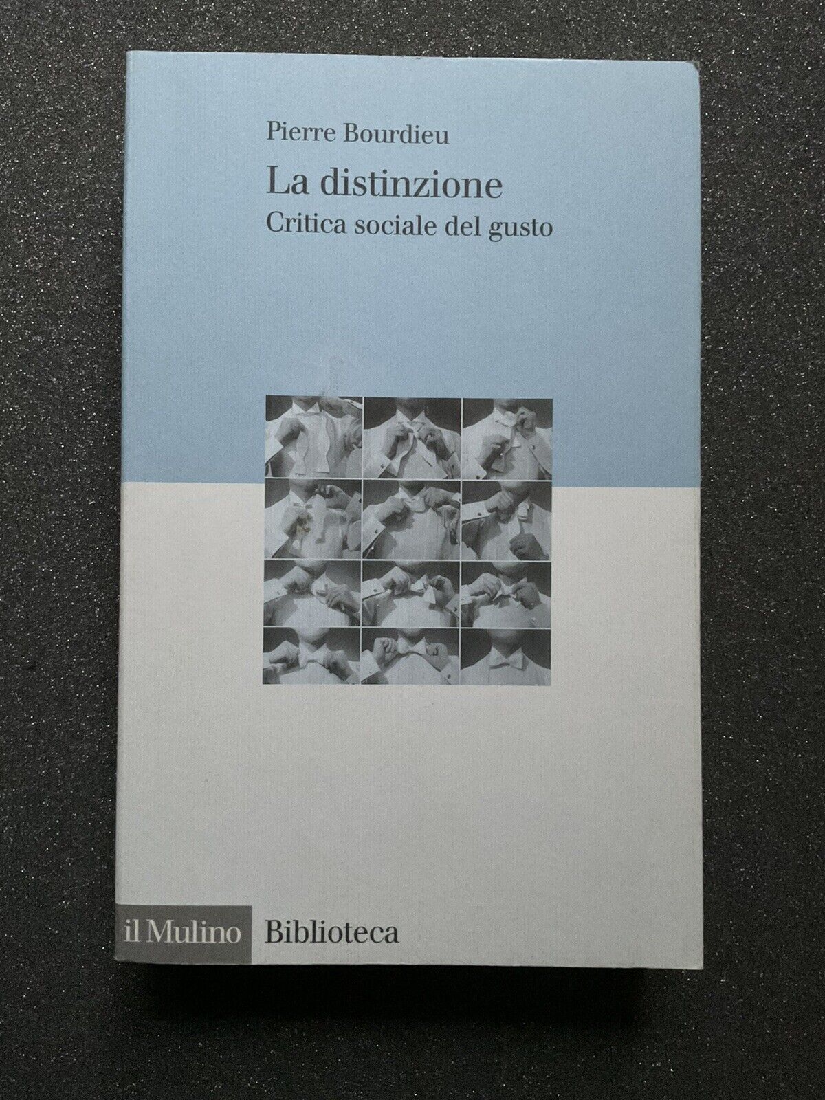 La distinzione critica sociale del gusto, Pierre Bourdieu - il Mulino