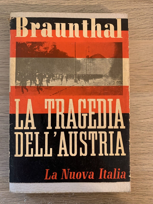 Braunthal - La tragedia dell'Austria. la nuova Italia 1955