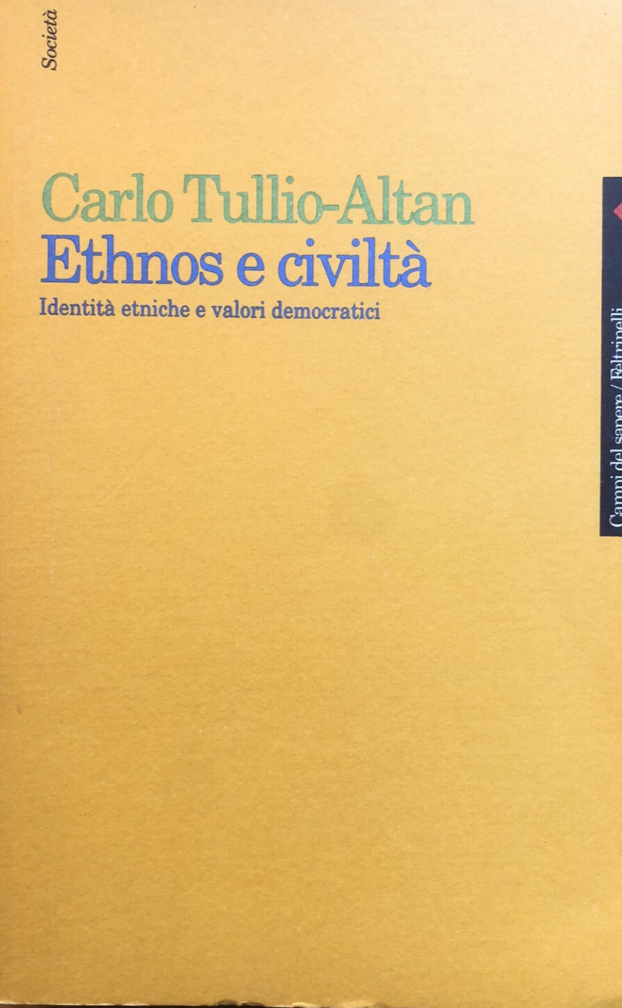 Ethnos e civiltà, identità etniche e valori . .Carlo Tullio-Altan - Feltrinelli