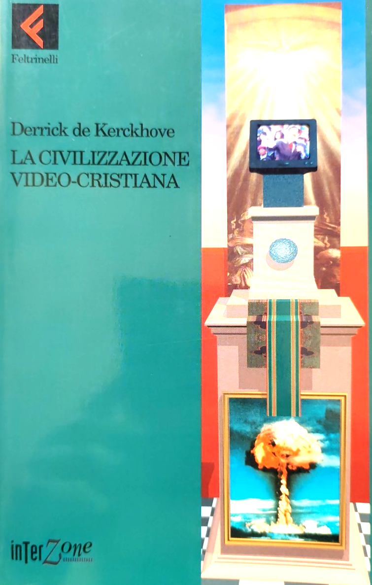 La civilizzazione video-cristiana, Derrick de Kerckhove -Feltrinelli 1995