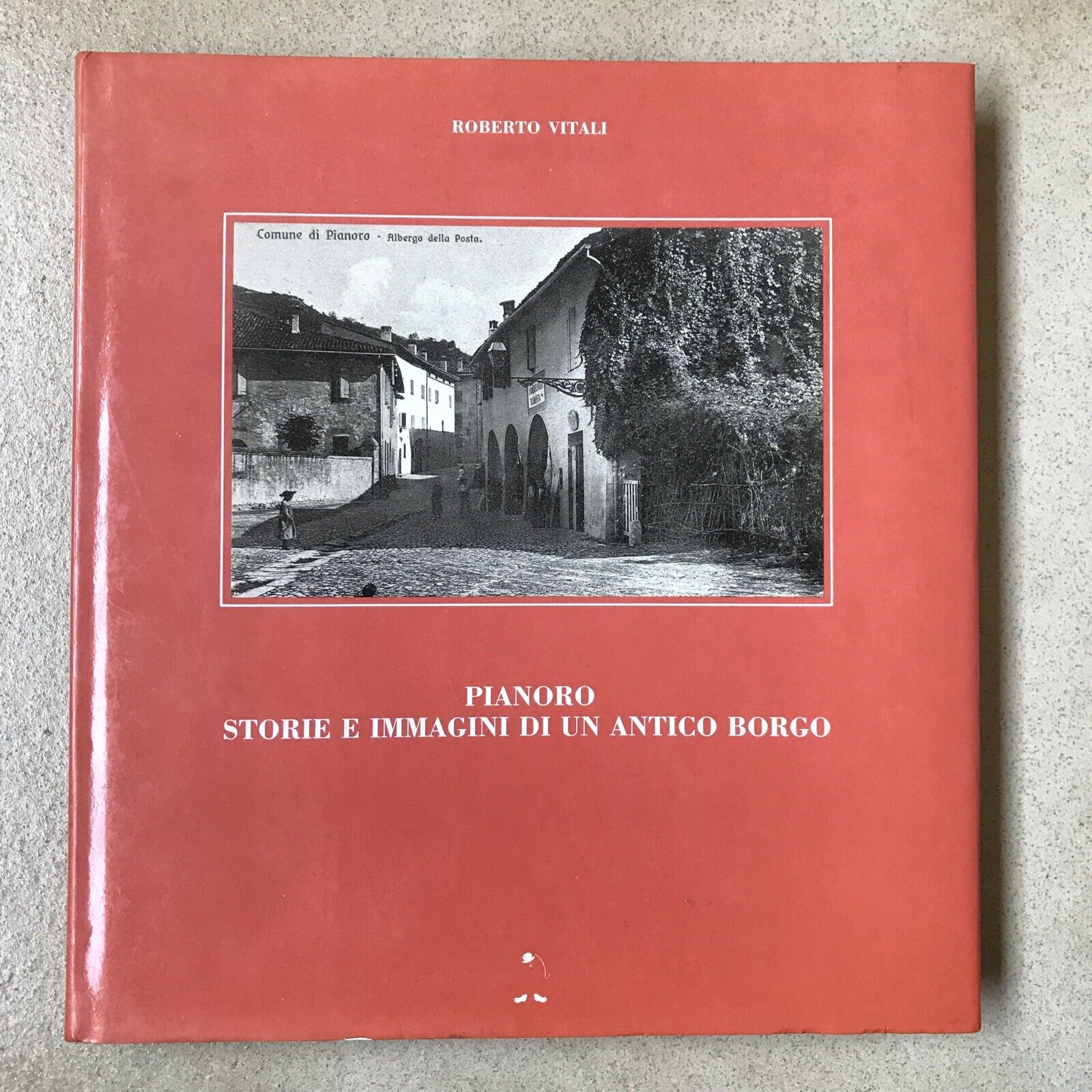 Pianoro, Roberto Vitali, Storie e immagini di un antico borgo.