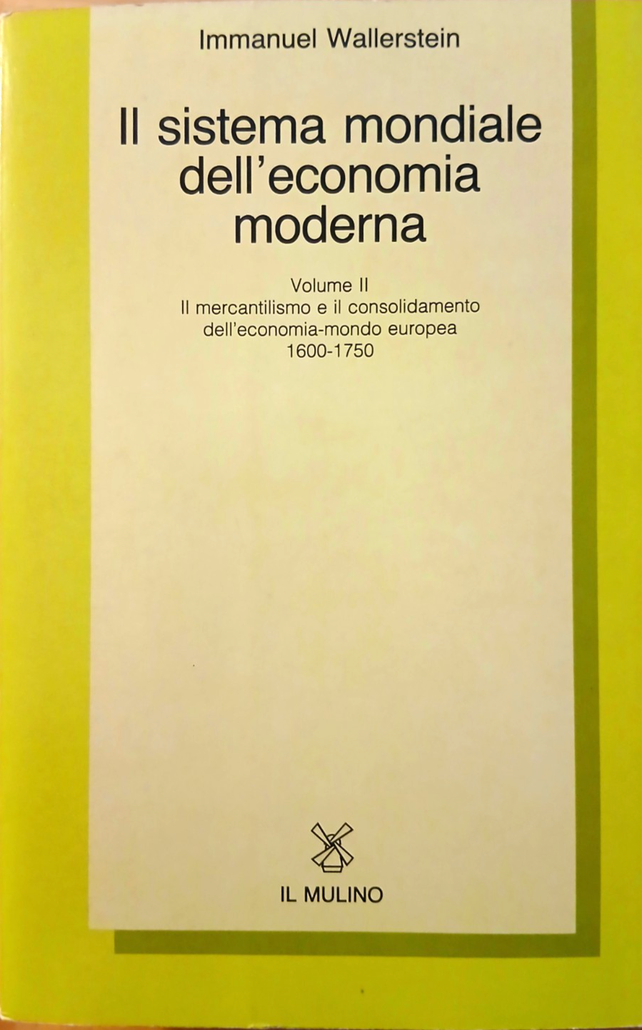 Il sistema mondiale dell'economia moderna - Immanuel Wallerstein Il Mulino v. II