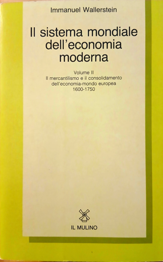 Il sistema mondiale dell'economia moderna - Immanuel Wallerstein Il Mulino v. II