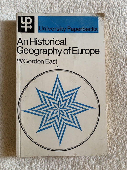 An Historical Geography of Europe - W. Gordon East, University Paperbacks up169