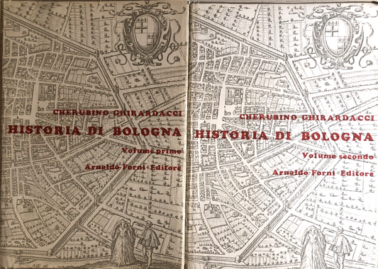 Historia di Bologna, Cherubino Ghirardacci. Arnaldo Forni ristampa 1973, 2 voll