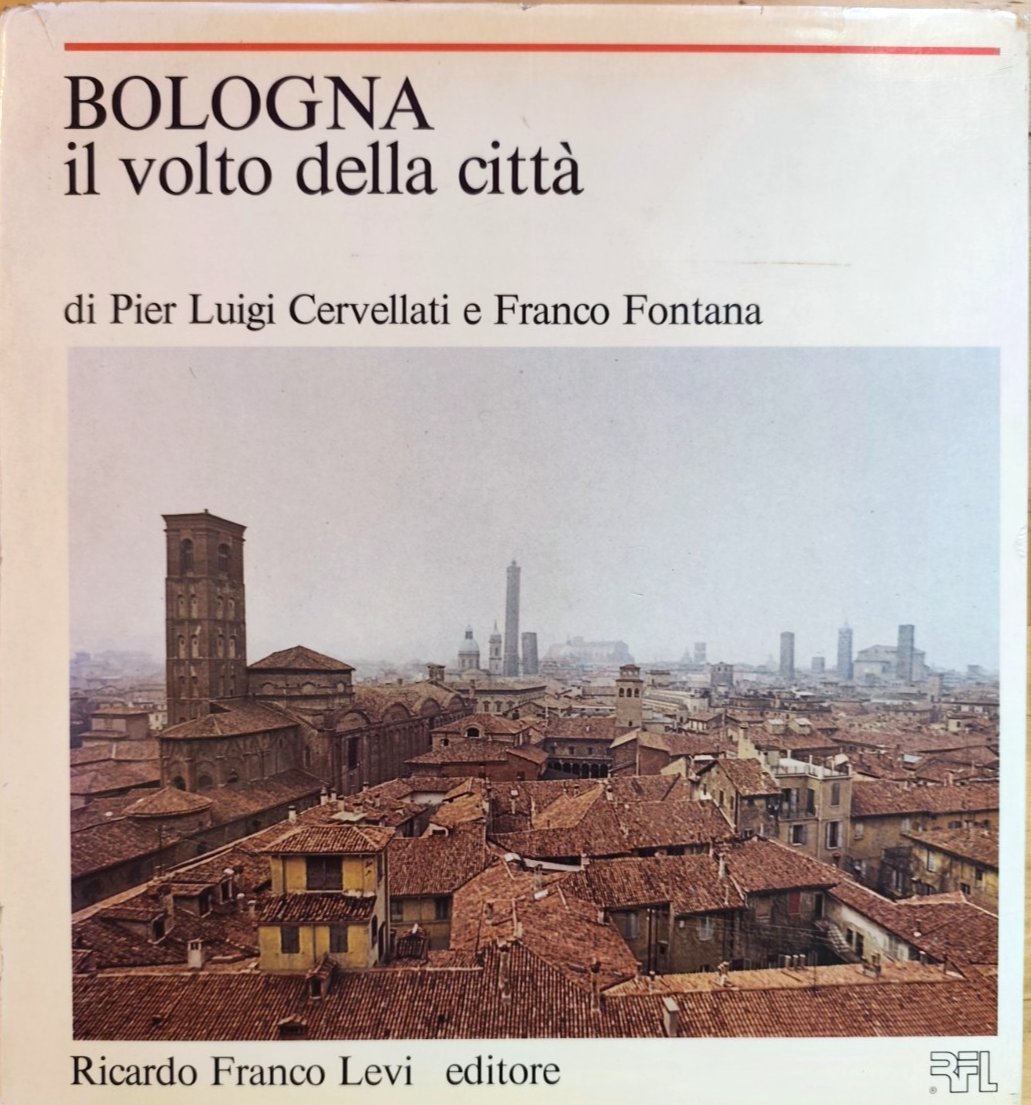 Bologna il volto della città, Pier Luigi Cervellati Franco Fontana RFL ed. 1975