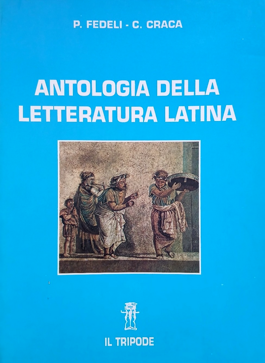 Antologia della letteratura latina - P. Fedeli C. Craca - il Tripode 1990