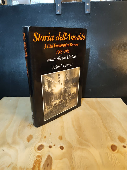 Storia dell'Ansaldo 3. dai Bombrini ai Perrone 1903-1914 Peter Hertner Laterza 
