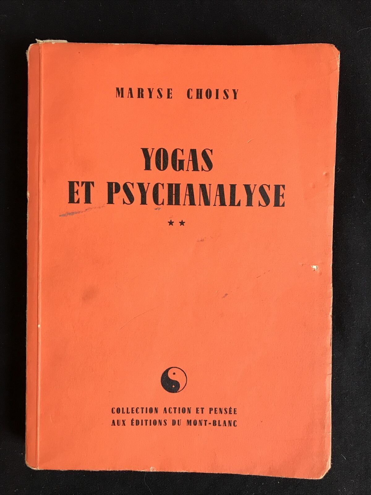YOGAS ET PSYCHANALYSE, Maryse Choisy, action et pensée, ed. du Mont Blanc 1949