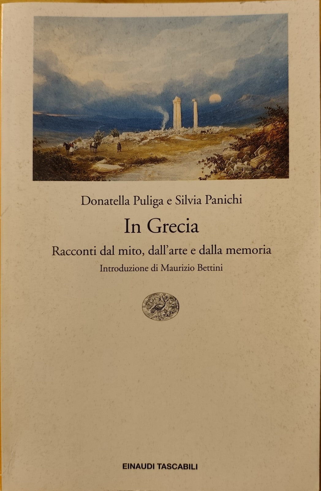 In Grecia Racconti dal mito dall'arte e dalla memoria - Donatella Puliga Einaudi
