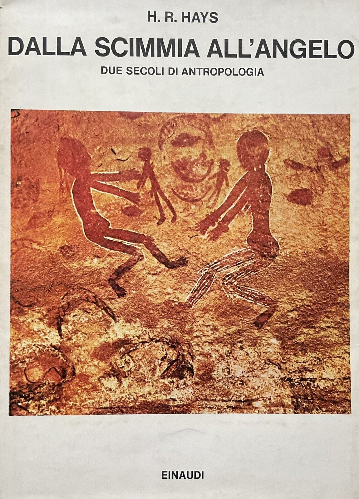 Dalla scimmia all'angelo. H. R. Hays, Einaudi. due secoli di antropologia