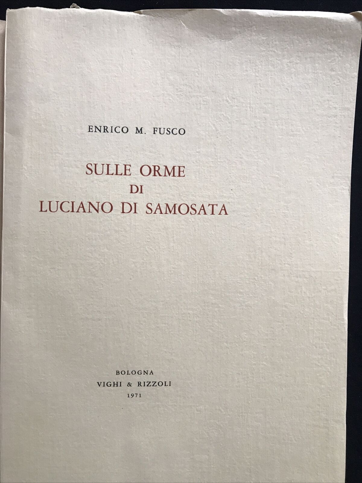 SULLE ORME DI LUCIANO DI SAMOSATA, E. M. Fusco, Vighi & Rizzoli 1971