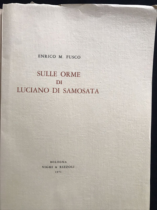 SULLE ORME DI LUCIANO DI SAMOSATA, E. M. Fusco, Vighi & Rizzoli 1971