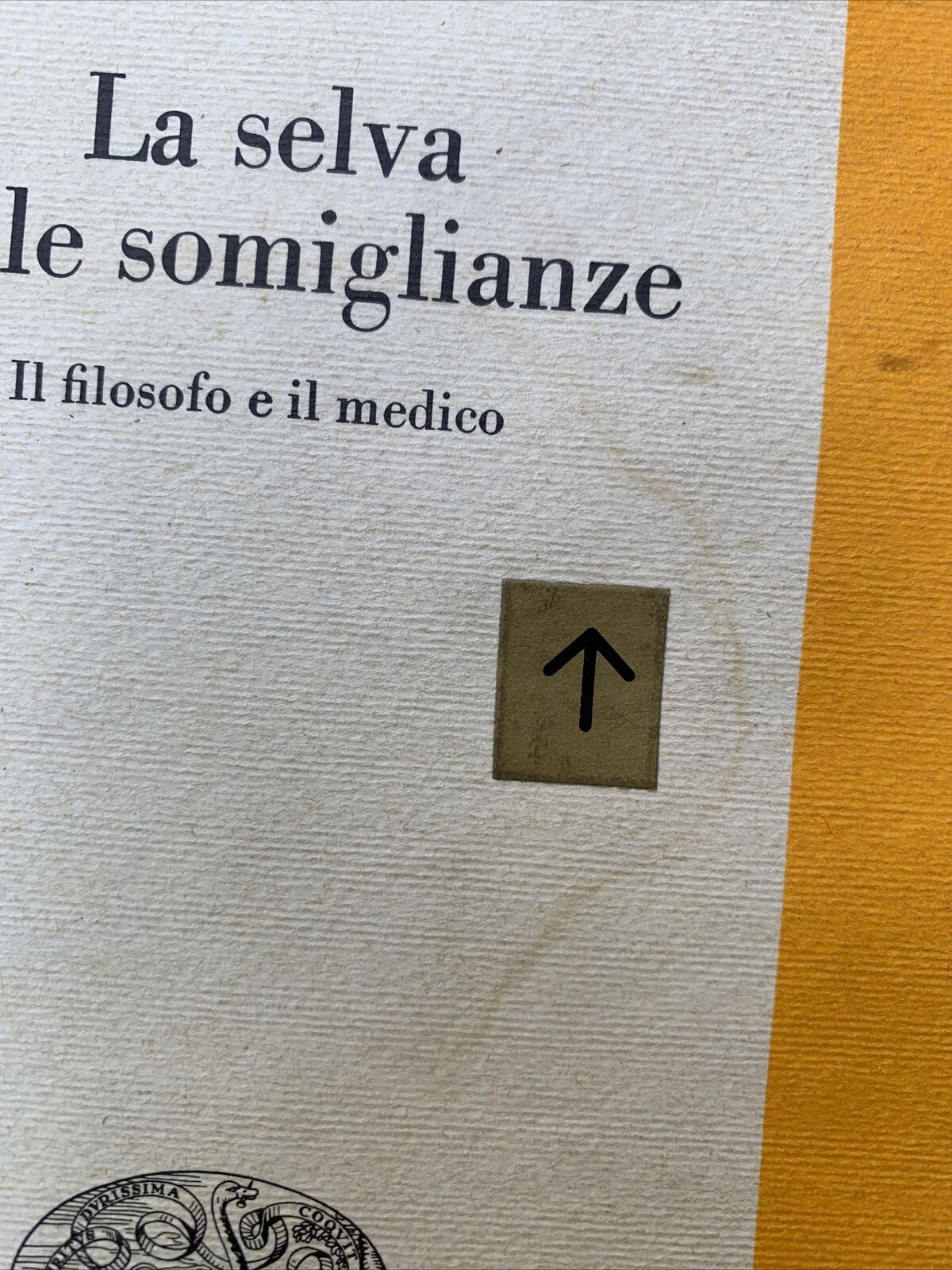LA SELVA DELLE SOMIGLIANZE, IL FILOSOFO E IL MEDICO - CARLO AUGUSTO VIANO 1985 #