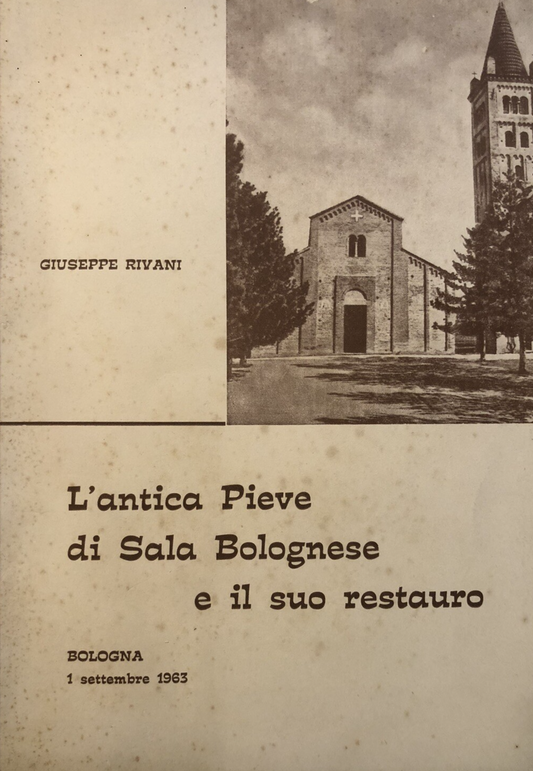 L'antica Pieve di sala Bolognese e il suo restauro, Giuseppe Rivani 1963 Vighi