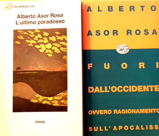 Alberto Asor Rosa - L'ultimo paradosso, Fuori dall'occidente. Einaudi 2 voll.
