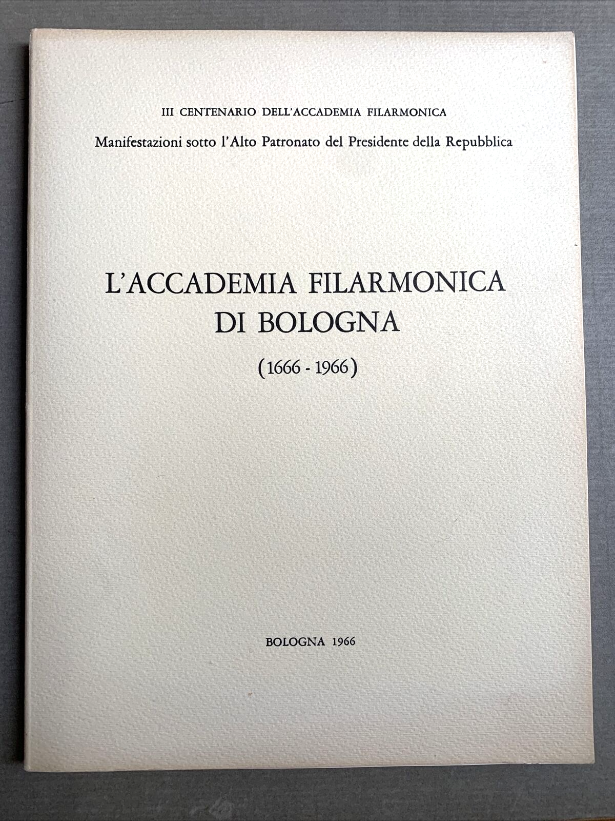 L'ACCADEMIA DELLA FILARMONICA DI BOLOGNA 1666 - 1966 #