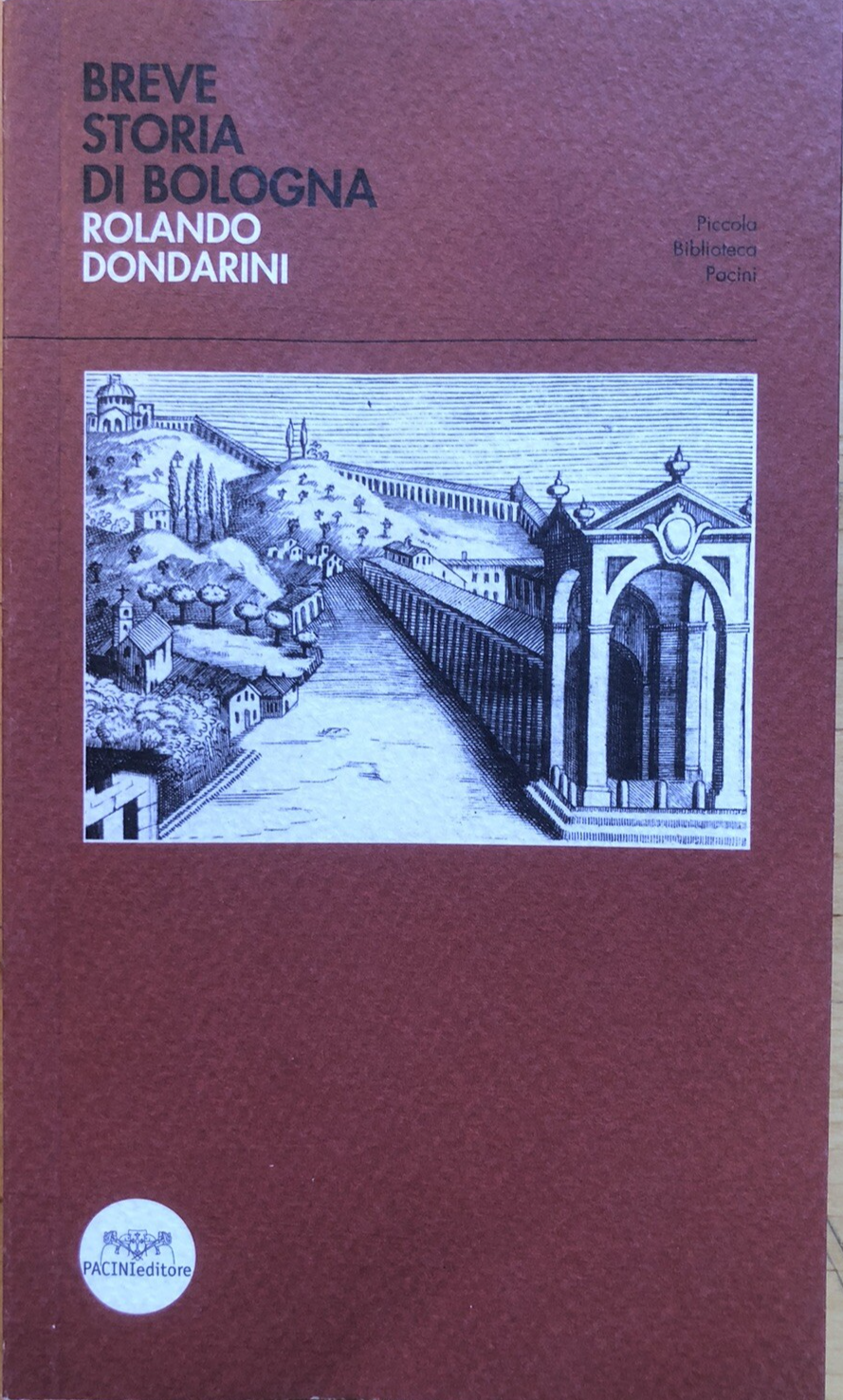 Breve storia di Bologna, Rolando Dondarini - Pacini 2007