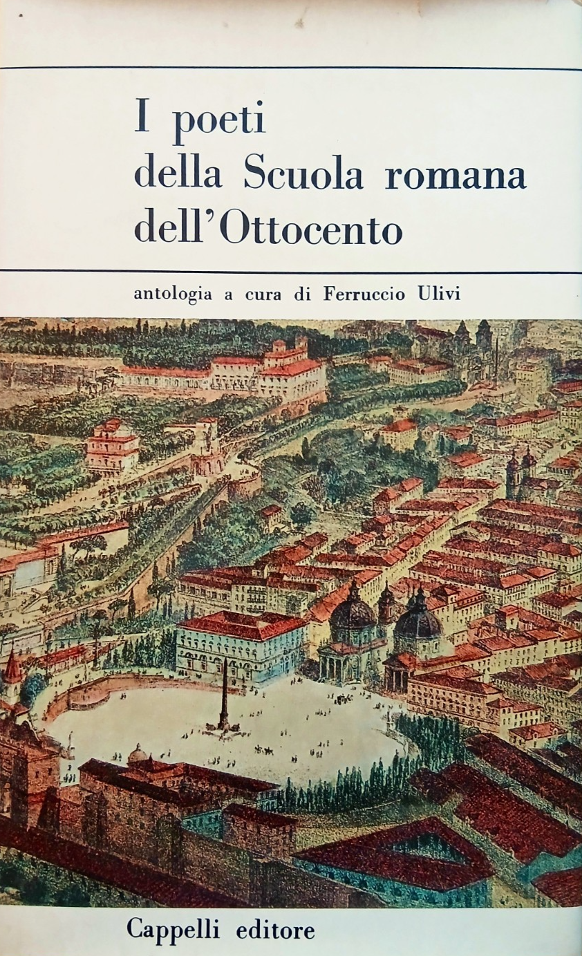 I poeti della scuola Romana dell'ottocento - Cappelli editore 1964