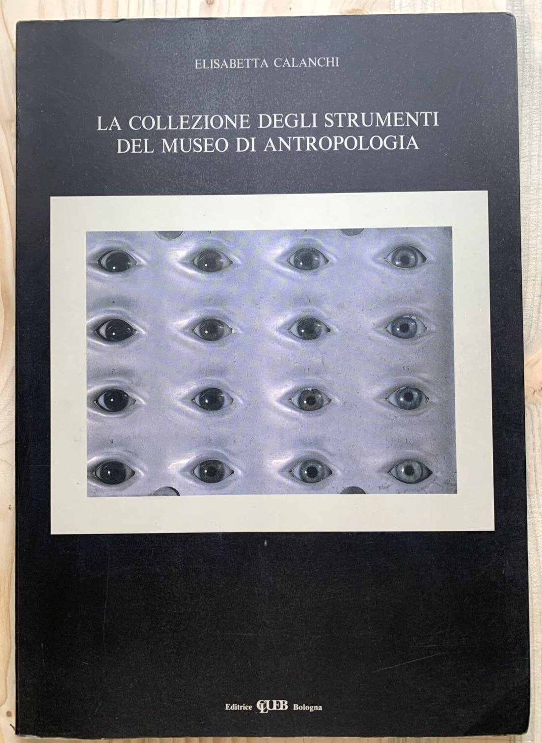 LA COLLEZIONE DEGLI STRUMENTI DEL MUSEO DI ANTROPOLOGIA, Bologna - E. Calanchi #
