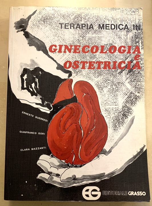 GINECOLOGIA OSTETRICIA terapia medica - Guerresi Gori, Editoriale Grasso 1982 #