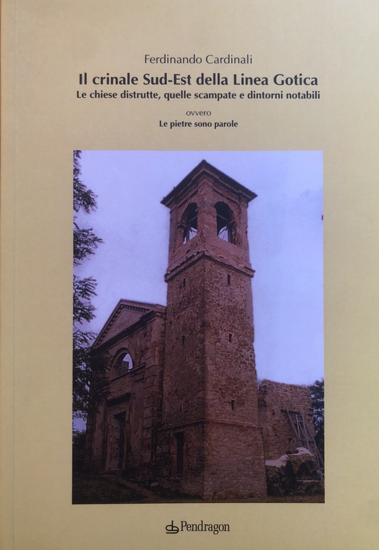 Il crinale sud-est della Linea gotica, Ferdinando Cardinali. Pendragon 2014