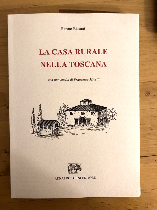 LA CASA RURALE NELLA TOSCANA - RENATO BIASUTTI, ARNALDO FORNI EDITORE ristampa