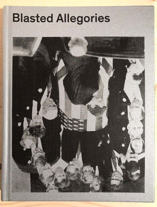 Blasted Allegories : Works from the Ringier Collection/ Werke Aus Der Sammlun